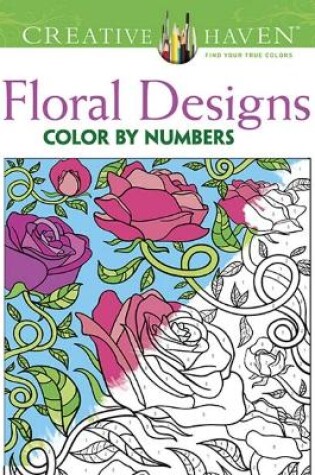 Cover of Creative Haven Floral Design Color by Number Coloring Book