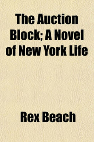 Cover of The Auction Block; A Novel of New York Life