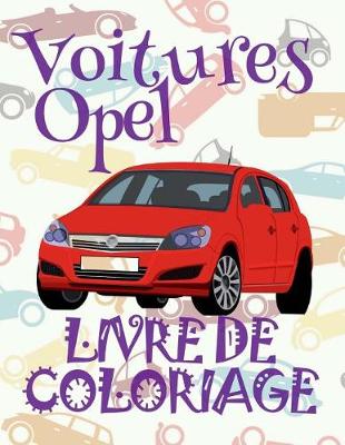 Book cover for &#9996; Voitures Opel &#9998; Album Coloriage Voitures &#9998; Livre de Coloriage 5 ans &#9997; Livre de Coloriage enfant 5 ans