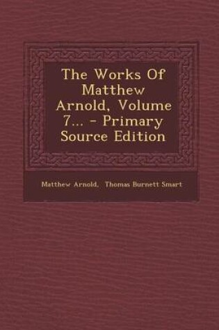 Cover of The Works of Matthew Arnold, Volume 7... - Primary Source Edition