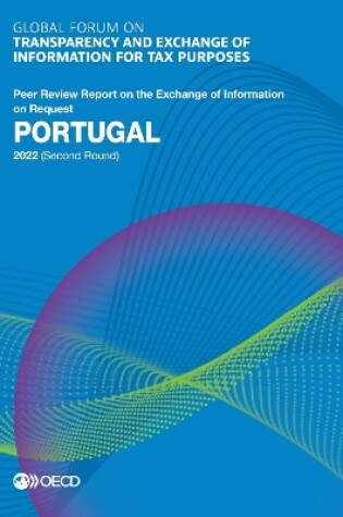 Cover of Global Forum on Transparency and Exchange of Information for Tax Purposes: Portugal 2022 (Second Round) Peer Review Report on the Exchange of Information on Request