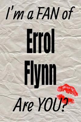 Book cover for I'm a Fan of Errol Flynn Are You? Creative Writing Lined Journal