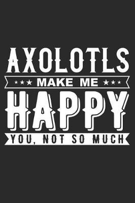 Book cover for Axolotls Make Me Happy