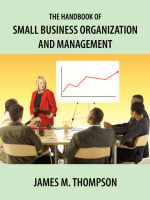 Book cover for The Handbook of Small Business Organization and Management