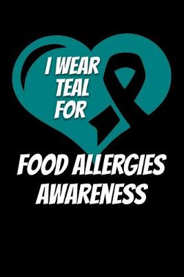 Book cover for I Wear Teal For Food Allergies Awareness