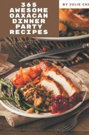Cover of 365 Awesome Oaxacan Dinner Party Recipes