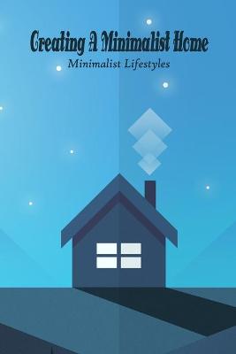 Book cover for Creating A Minimalist Home