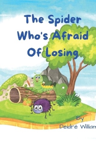 Cover of The Spider Who's Afraid Of Losing