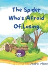 Book cover for The Spider Who's Afraid Of Losing