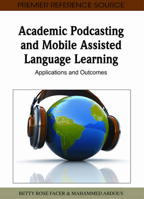 Cover of Academic Podcasting and Mobile Assisted Language Learning: Applications and Outcomes