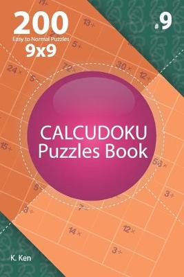 Book cover for Calcudoku - 200 Easy to Normal Puzzles 9x9 (Volume 9)