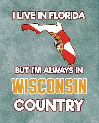 Book cover for I Live in Florida But I'm Always in Wisconsin Country