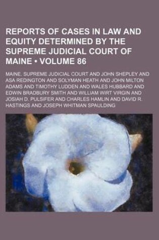 Cover of Reports of Cases in Law and Equity Determined by the Supreme Judicial Court of Maine (Volume 86)