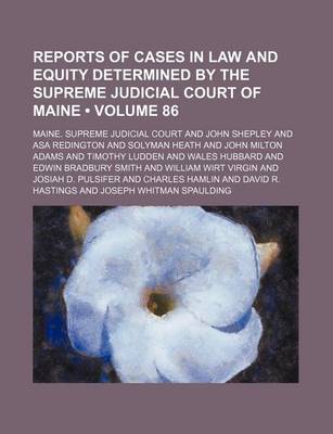 Book cover for Reports of Cases in Law and Equity Determined by the Supreme Judicial Court of Maine (Volume 86)