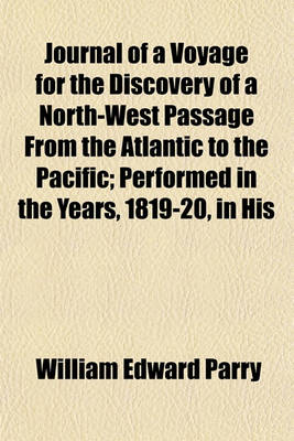 Book cover for Journal of a Voyage for the Discovery of a North-West Passage from the Atlantic to the Pacific; Performed in the Years, 1819-20, in His