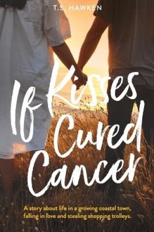 Cover of If Kisses Cured Cancer