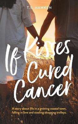 Book cover for If Kisses Cured Cancer