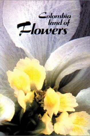Cover of Colombia Land of Flowers