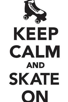 Book cover for Keep Calm Skate On Workbook of Affirmations Keep Calm Skate On Workbook of Affirmations