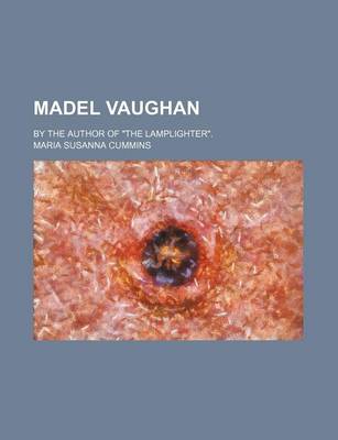 Book cover for Madel Vaughan; By the Author of the Lamplighter.