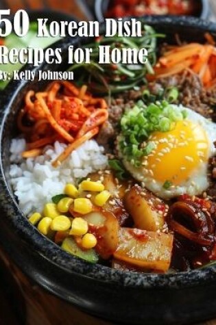 Cover of 50 Korean Dish Recipes for Home