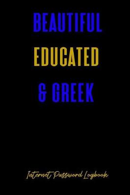 Book cover for Beautiful Educated & Greek Internet Password Logbook