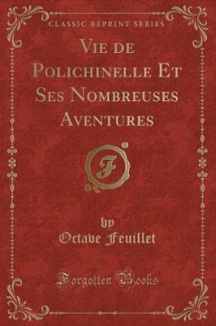 Cover of Vie de Polichinelle Et Ses Nombreuses Aventures (Classic Reprint)