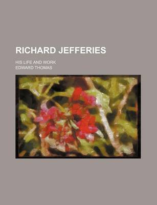 Book cover for Richard Jefferies; His Life and Work