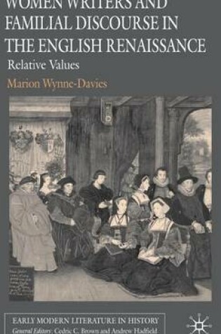 Cover of Women Writers and Familial Discourse in the English Renaissance: Relative Values