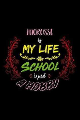 Cover of Lacrosse Is My Life School Is Just A Hobby