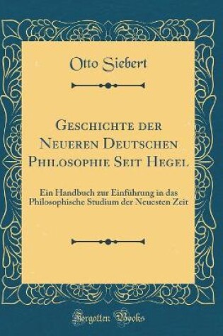 Cover of Geschichte Der Neueren Deutschen Philosophie Seit Hegel