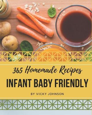 Book cover for 365 Homemade Infant Baby Friendly Recipes