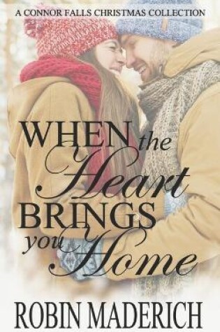 Cover of When the Heart Brings You Home - A Connor Falls Christmas Collection