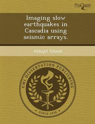 Book cover for Imaging Slow Earthquakes in Cascadia Using Seismic Arrays