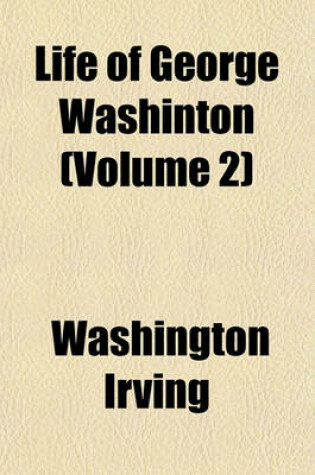 Cover of Life of George Washinton (Volume 2)