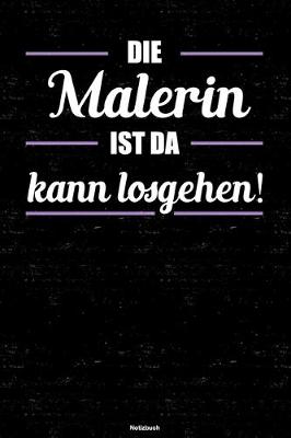 Book cover for Die Malerin ist da kann losgehen! Notizbuch