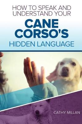 Book cover for How to Speak and Understand Your Cane Corso's Hidden Language