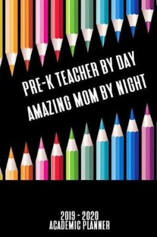 Cover of Pre-K Teacher By Day Amazing Mom By Night Academic Planner
