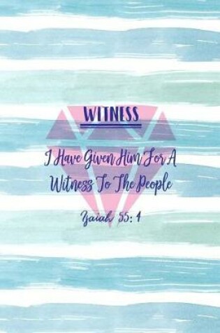 Cover of I Have Given Him for a Witness to the People