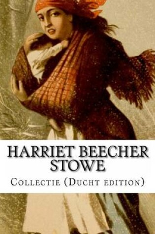 Cover of Harriet Beecher Stowe, Collectie (Ducht edition)