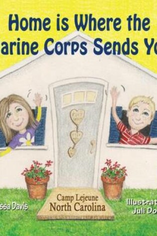 Cover of Home is Where the Marine Corps Sends You