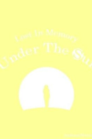 Cover of Lost In Memory: Under the Sun
