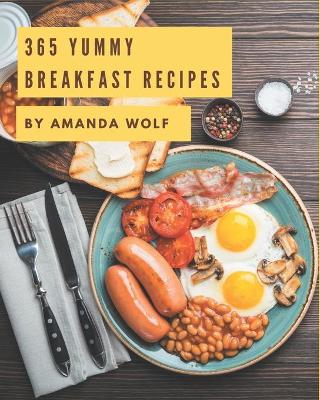 Book cover for 365 Yummy Breakfast Recipes