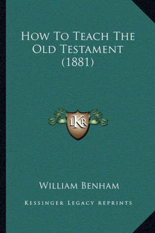 Cover of How to Teach the Old Testament (1881)