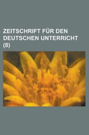 Cover of Zeitschrift Fur Den Deutschen Unterricht (8 )