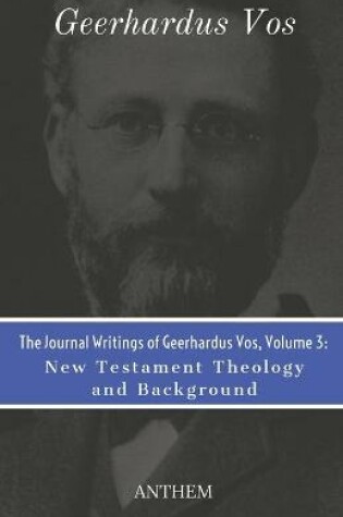 Cover of The Journal Writings of Geerhardus Vos, Volume 3