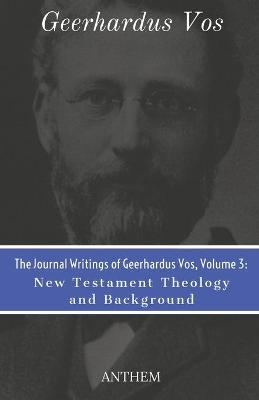 Book cover for The Journal Writings of Geerhardus Vos, Volume 3