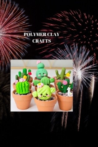 Cover of Polymer Clay Crafts