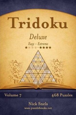 Cover of Tridoku Deluxe - Easy to Extreme - Volume 7 - 468 Puzzles