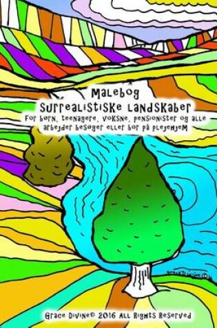 Cover of malebog surrealistiske landskaber for born, teenagere, voksne, pensionister og alle arbejder besoger eller bor pa plejehjem